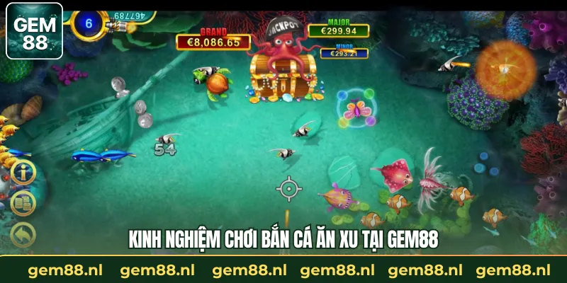 Kinh nghiệm chơi bắn cá ăn xu tại GEM88