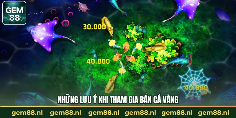 Những lưu ý khi tham gia bắn cá vàng
