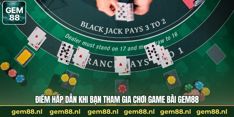 Điểm hấp dẫn khi bạn tham gia chơi game bài GEM88