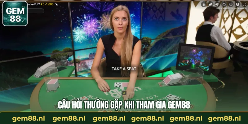 Câu hỏi thường gặp khi tham gia GEM88