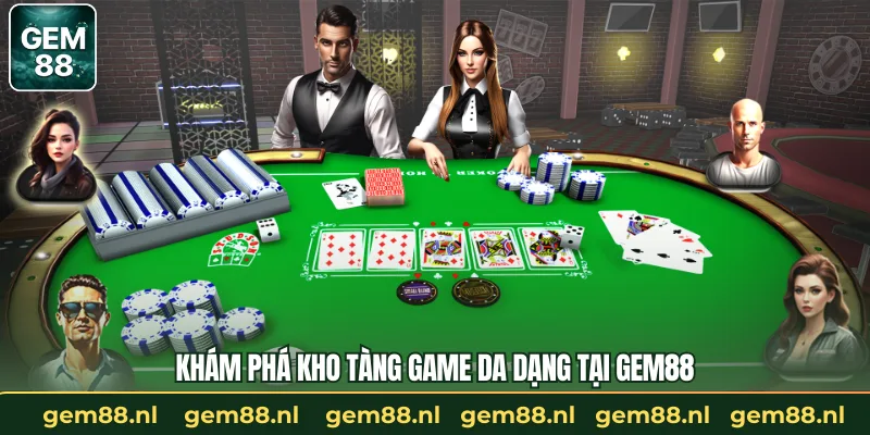 Khám phá kho tàng game da dạng tại GEM88