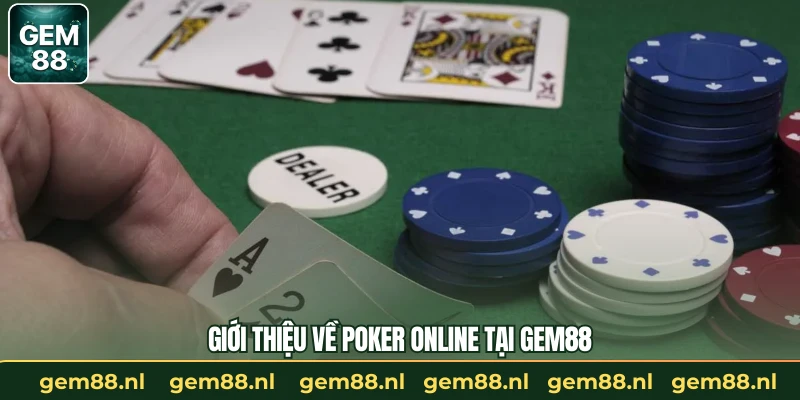 Giới thiệu về Poker online tại GEM88