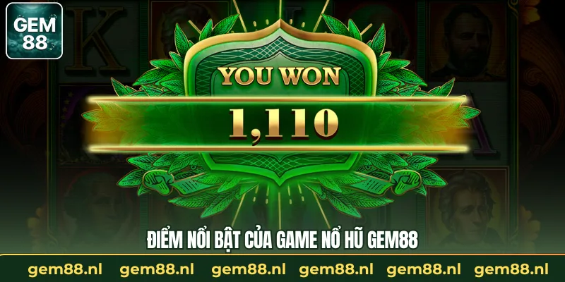Điểm nổi bật của game nổ hũ GEM88