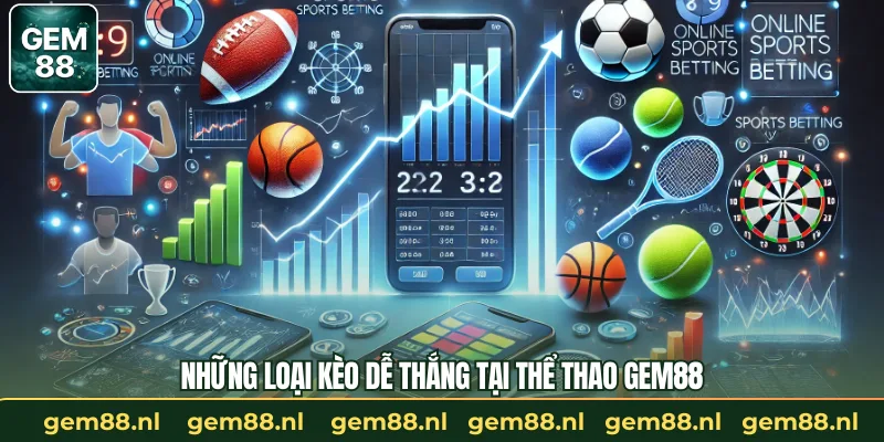 Những loại kèo dễ thắng tại thể thao GEM88