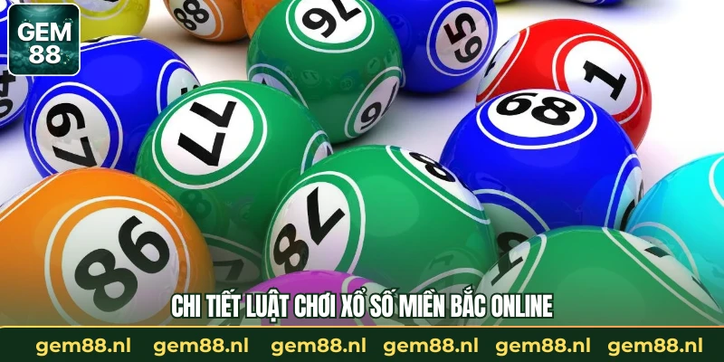 Chi tiết luật chơi xổ số miền bắc online